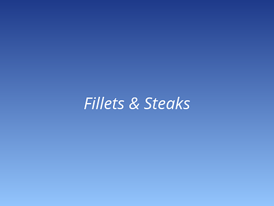 Fillets & Steaks